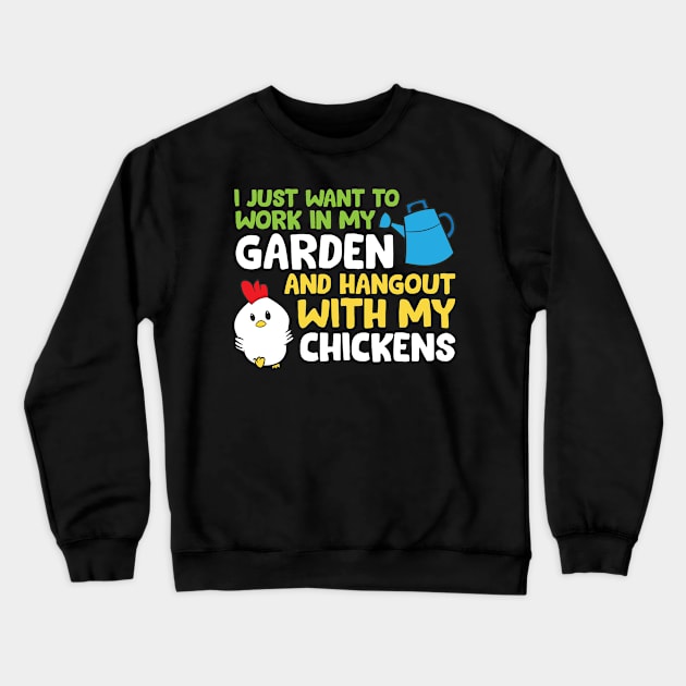 I Just Want To Work In Garden And Hangout With My Chickens Crewneck Sweatshirt by EQDesigns